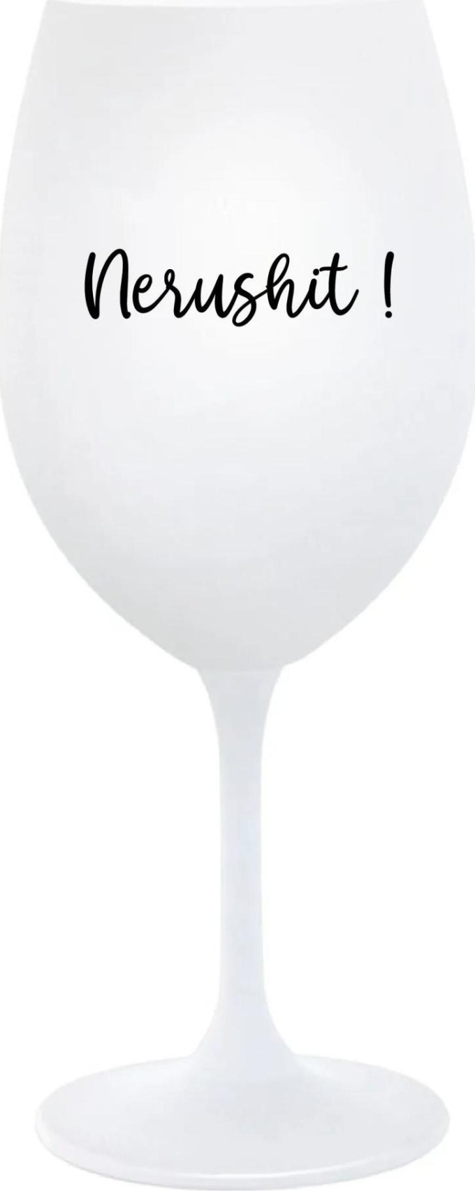 NERUSHIT! - bílá sklenice na víno 350 ml